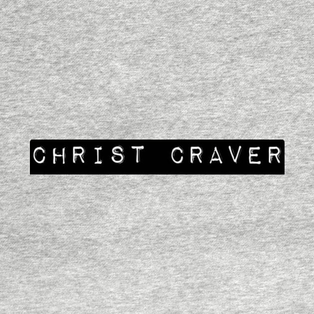 Christ Cravers by ChristCraversTee